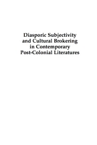 Omslagafbeelding: Diasporic Subjectivity and Cultural Brokering in Contemporary Post-Colonial Literatures 9780739129708
