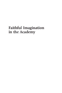 صورة الغلاف: Faithful Imagination in the Academy 9780739125472