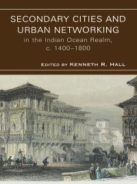 Omslagafbeelding: Secondary Cities & Urban Networking in the Indian Ocean Realm, c. 1400-1800 9780739128343