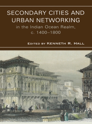 Imagen de portada: Secondary Cities and Urban Networking in the Indian Ocean Realm, c. 1400-1800 9780739128343