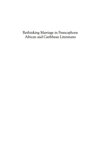 Cover image: Rethinking Marriage in Francophone African and Caribbean Literatures 9780739116579