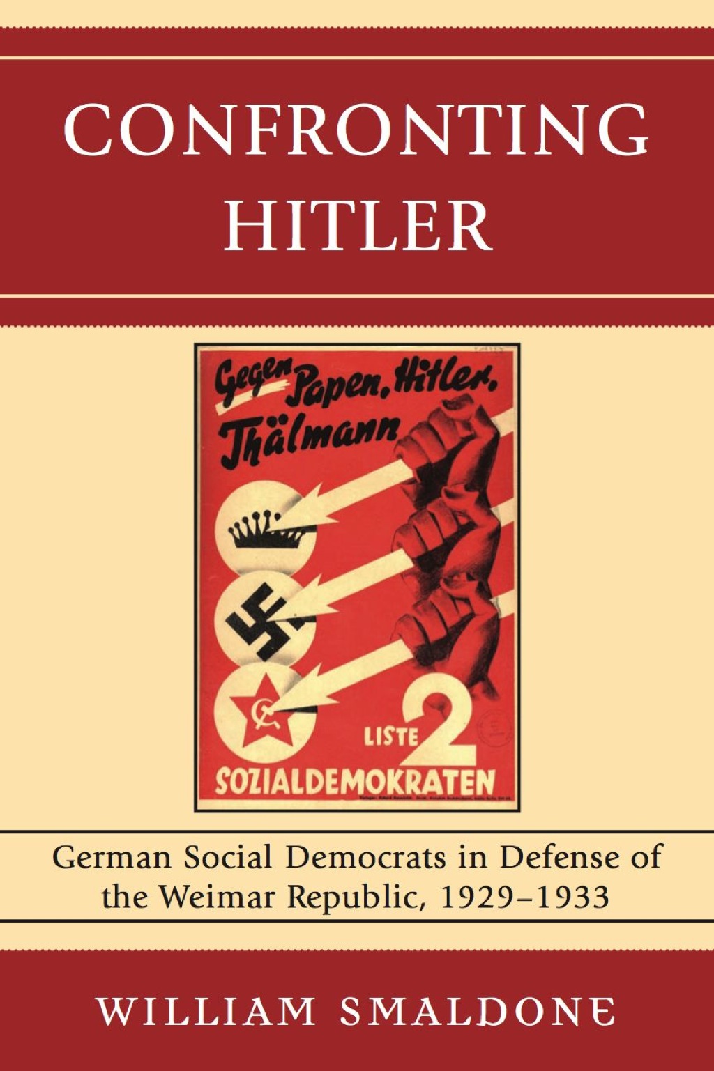 Confronting Hitler German Social Democrats in Defense of the Weimar Republic, 1929-1933