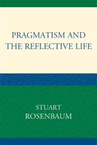 Cover image: Pragmatism and the Reflective Life 9780739132388