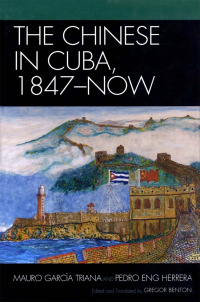 Cover image: The Chinese in Cuba, 1847-Now 9780739133439