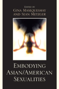 Cover image: Embodying Asian/American Sexualities 9780739129036