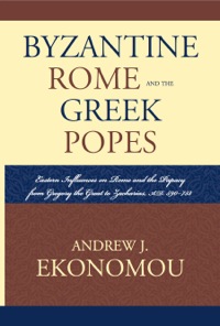 Cover image: Byzantine Rome and the Greek Popes 9780739119778