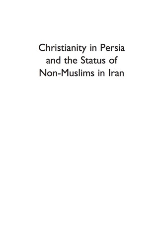 Omslagafbeelding: Christianity in Persia and the Status of Non-Muslims in Modern Iran 1st edition 9780739136096