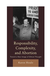 Cover image: Responsibility, Complexity, and Abortion 9780739136713