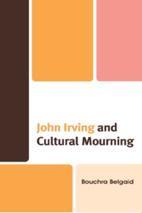 صورة الغلاف: John Irving and Cultural Mourning 9780739137932