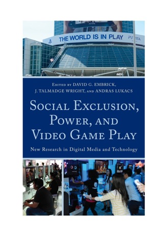 Cover image: Social Exclusion, Power, and Video Game Play 1st edition 9780739138601