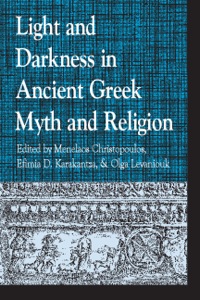 صورة الغلاف: Light and Darkness in Ancient Greek Myth and Religion 9780739138984