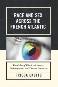 صورة الغلاف: Race and Sex across the French Atlantic 9780739141144