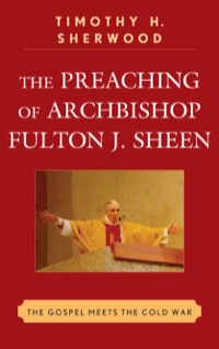 Omslagafbeelding: The Preaching of Archbishop Fulton J. Sheen 9780739142615