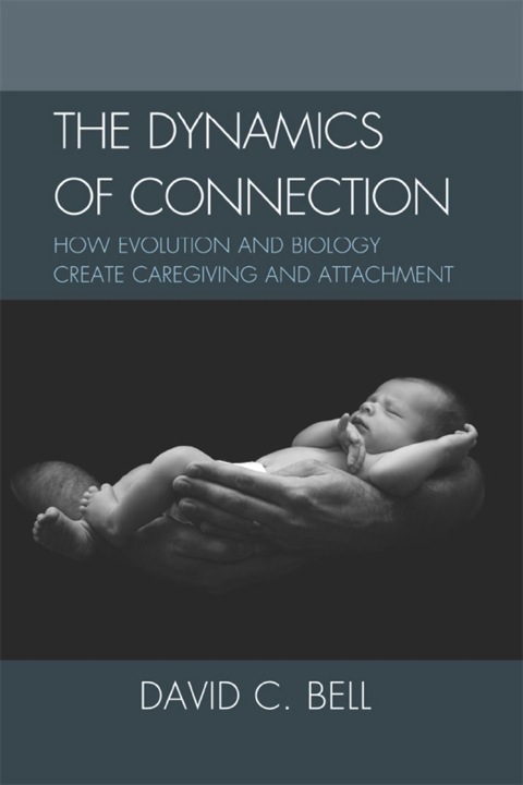 The Dynamics of Connection: How Evolution and Biology Create Caregiving and Attachment - FULL INSTANT DOWNLOAD | PDF DOCX EPUB