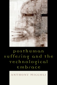 Imagen de portada: Posthuman Suffering and the Technological Embrace 9780739126332