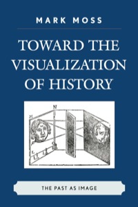 Immagine di copertina: Toward the Visualization of History 9780739124376