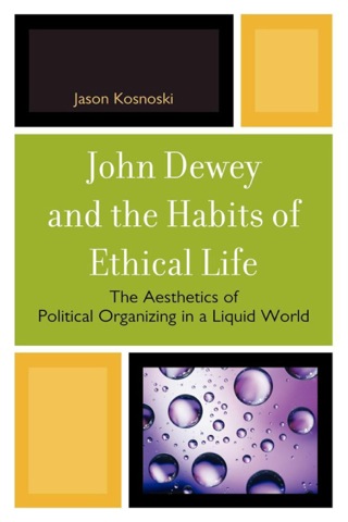 Cover image: John Dewey and the Habits of Ethical Life 1st edition 9780739144640