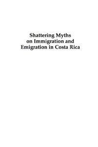Immagine di copertina: Shattering Myths on Immigration and Emigration in Costa Rica 9780739144671