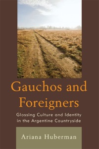 表紙画像: Gauchos and Foreigners 9780739149041