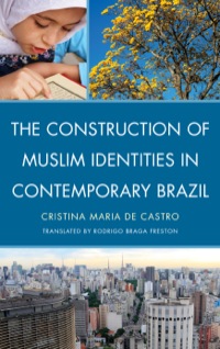 Cover image: The Construction of Muslim Identities in Contemporary Brazil 9780739149836