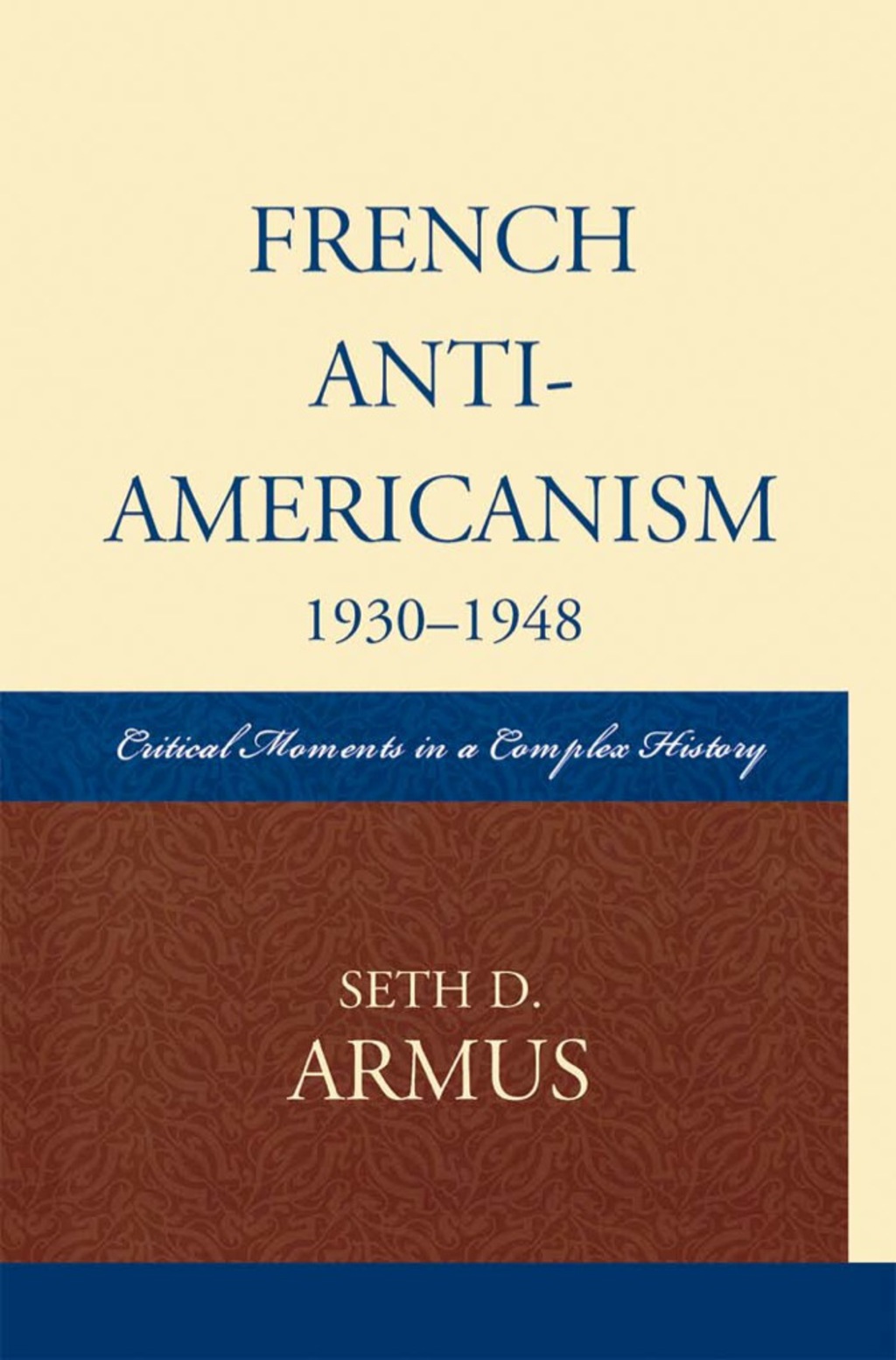 French Anti-Americanism (1930-1948) Critical Moments in a Complex History