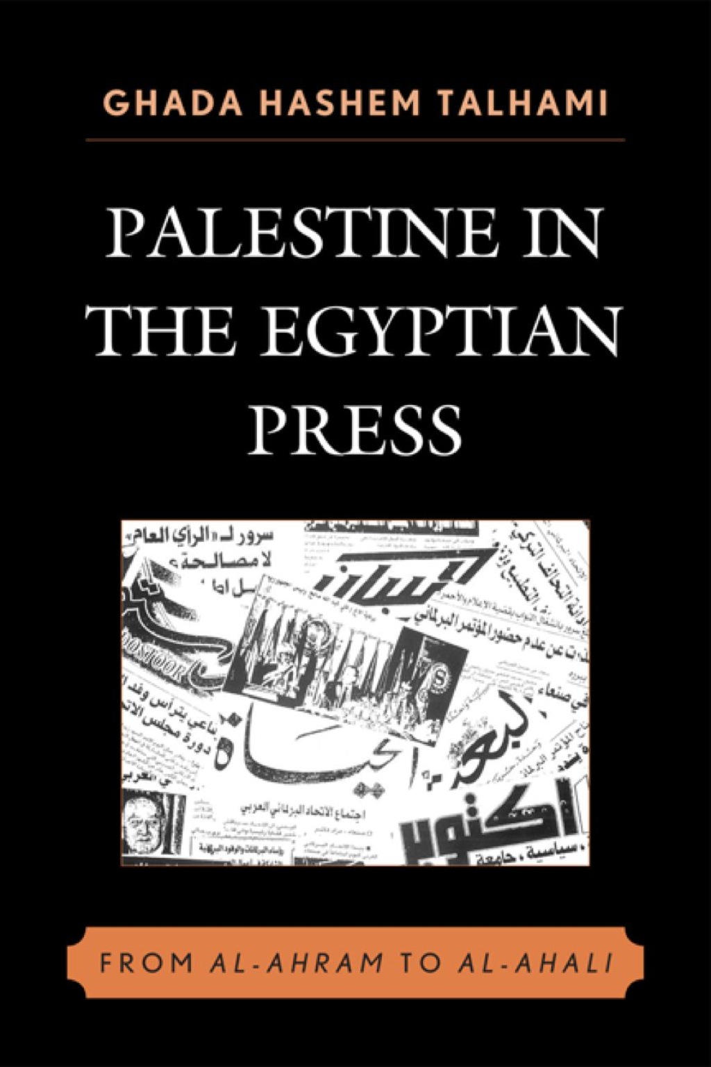 Palestine in the Egyptian Press From al-Ahram to al-Ahali