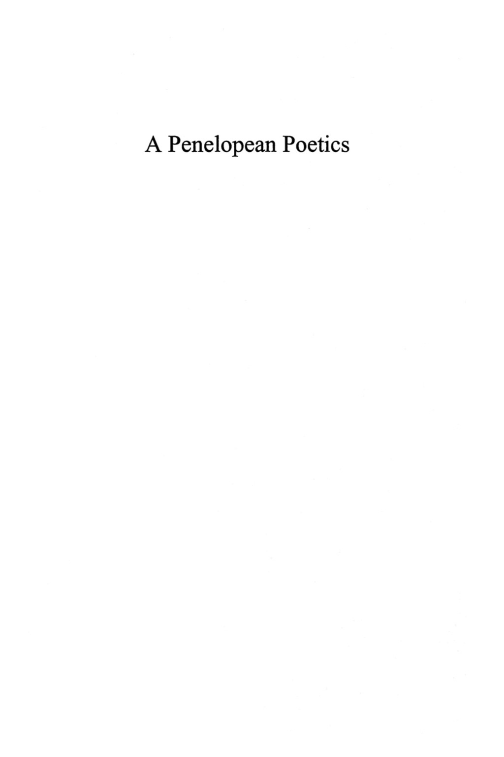 Penelopean Poetics Reweaving the Feminine in Homer’s Odyssey