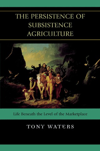 Cover image: The Persistence of Subsistence Agriculture 1st edition 9780739107683