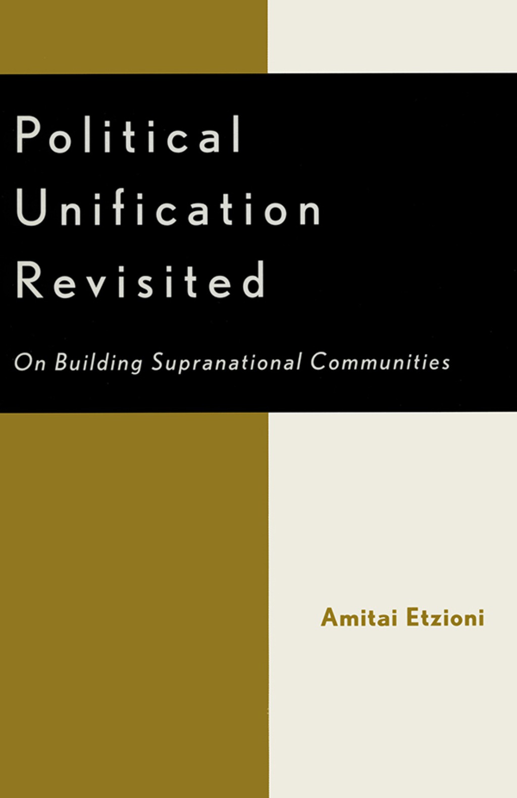 Political Unification Revisited On Building Supranational Communities