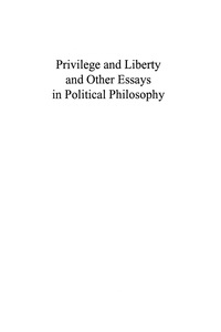 Imagen de portada: Privilege and Liberty and Other Essays in Political Philosophy 9780739100769