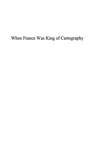 صورة الغلاف: When France Was King of Cartography 9780739114407
