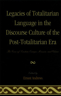 Titelbild: Legacies of Totalitarian Language in the Discourse Culture of the Post-Totalitarian Era 9780739164655