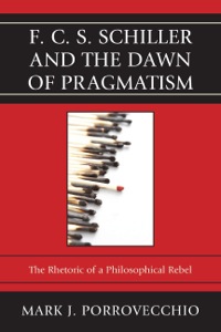 Cover image: F.C.S. Schiller and the Dawn of Pragmatism 9780739165881