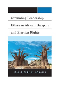 Omslagafbeelding: Grounding Leadership Ethics in African Diaspora and Election Rights 9780739167397