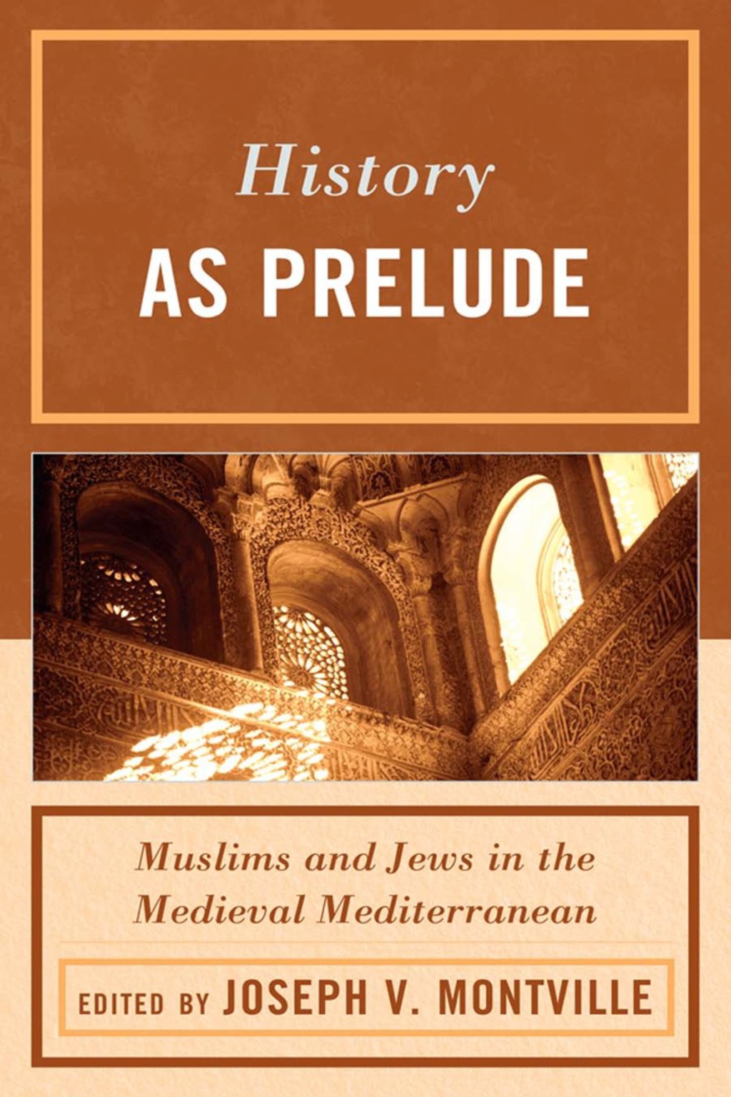 History as Prelude Muslims and Jews in the Medieval Mediterranean