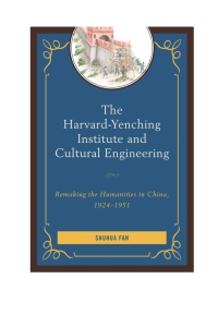 Titelbild: The Harvard-Yenching Institute and Cultural Engineering 9780739168509