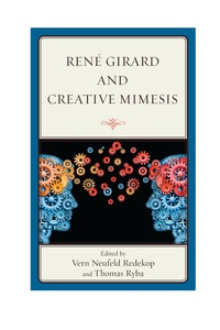 صورة الغلاف: René Girard and Creative Mimesis 9780739168981