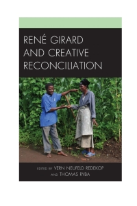 Omslagafbeelding: René Girard and Creative Reconciliation 9780739169001