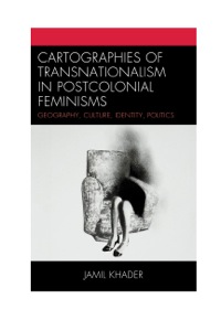 Omslagafbeelding: Cartographies of Transnationalism in Postcolonial Feminisms 9780739170632