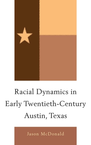 Imagen de portada: Racial Dynamics in Early Twentieth-Century Austin, Texas 1st edition 9780739170977