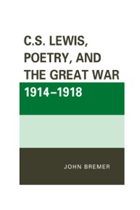 Titelbild: C.S. Lewis, Poetry, and the Great War 1914-1918 9780739171523