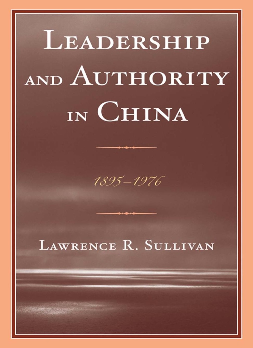 Leadership and Authority in China 1895–1978