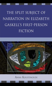 表紙画像: The Split Subject of Narration in Elizabeth Gaskell's First Person Fiction 9780739166086