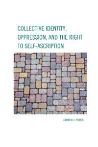 Titelbild: Collective Identity, Oppression, and the Right to Self-Ascription 9780739171905