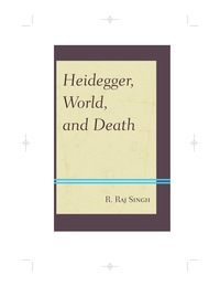 Cover image: Heidegger, World, and Death 9780739171943