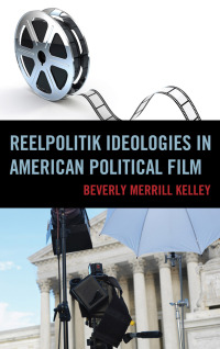 Imagen de portada: Reelpolitik Ideologies in American Political Film 9780739172070