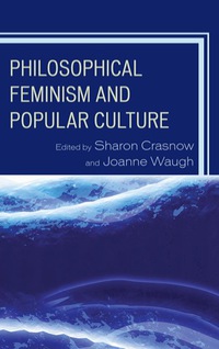 Omslagafbeelding: Philosophical Feminism and Popular Culture 9780739172247