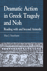 Cover image: Dramatic Action in Greek Tragedy and Noh 9780739172421