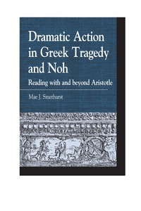 صورة الغلاف: Dramatic Action in Greek Tragedy and Noh 9780739172421