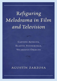 Omslagafbeelding: Refiguring Melodrama in Film and Television 9780739172537